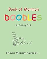 Doodle Book for LDS Kids: Amazing Pictures to Complete and Create 159992921X Book Cover