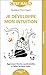 Je développe mon intuition: Apprenez à lire les synchronicités et faites les bons choix (C'est malin)