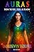 AURAS: How to See, Feel & Know (3rd Ed.) (Psychic Awakening series)