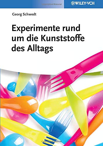 Experimente Rund um die Kunststoffe des Alltags: Ohne Kunststoffe geht es nicht Experimente Rund um die Kunststoffe des Alltags: Ohne Kunststoffe geht es nicht