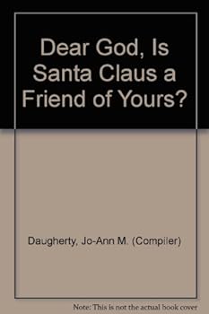 Dear God, Is Santa Claus a Friend of Yours?