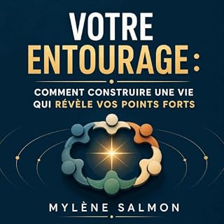 Page de couverture de Votre entourage : Comment construire une vie qui r&eacute;v&egrave;le vos points forts