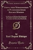  Sabina, oder Morgenscenen im Putzzimmer Einer Reichen Römerin: Ein Beitrag zur Richtigen Beurtheilung des Privatlebens der Römer und zum Bessern ... Römischen Schriftsteller (Classic Reprint)