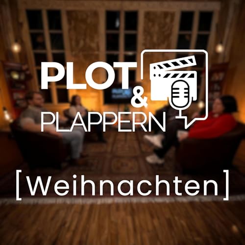 Folge 5 - Weihnachtsfilme || Plot & Plappern