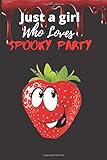 Just a Girl Who Loves Spooky Party: Just a Girl Who Loves Spooky Party A Beautiful Spooky Journal:...