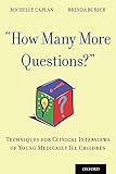 How Many More Questions?: Techniques for Clinical Interviews of Young Medically Ill Children