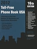 Toll-Free Phone Book USA, 2012: A Directory of Toll-Free Telephone Numbers for Businesses and Organizations Nationwide