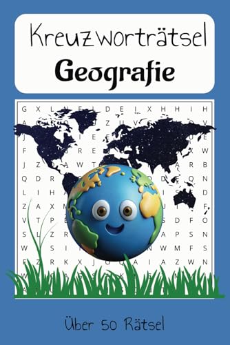 Kreuzworträtsel Geografie: Lustiges Kreuzworträtsel Rätselbuch über Geografie (Länder, Hauptstädte, Flüsse und Berge)| Für Kinder, Erwachsene und ... zum Lernen, für Spaß oder als Geschenk