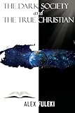 The Dark Society and The True Christian
