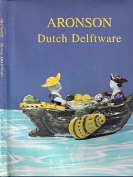 Hardcover Aronson Dutch Delftware Highlights from the Vanhyfte Collection Book