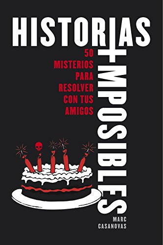 Historias imposibles: 50 misterios para resolver con tus amigos (No ficción ilustrados) Historias imposibles: 50 misterios para resolver con tus amigos (No ficción ilustrados)