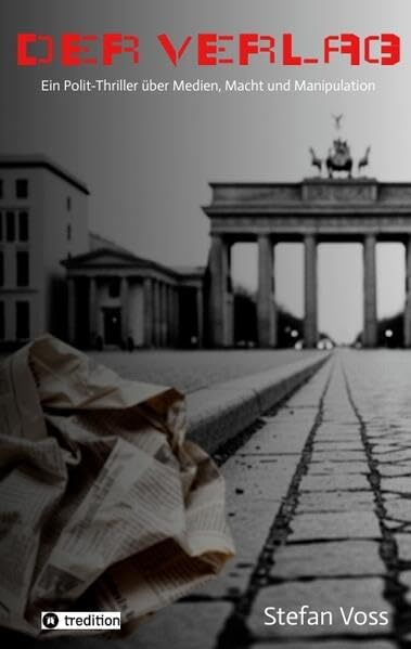 Der Verlag: Ein hochaktueller Polit-Thriller über Medien, Macht und Manipulation