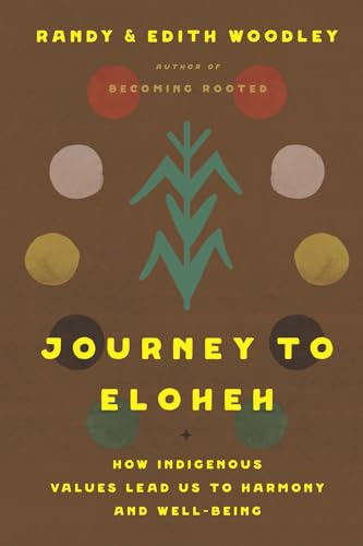 Journey to Eloheh: How Indigenous Values Lead Us to Harmony and Well-Being