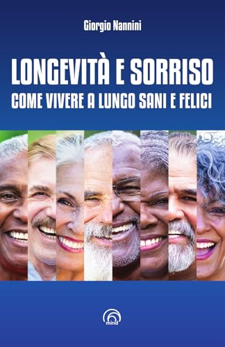 Longevità e sorriso. Come vivere a lungo sani e fe