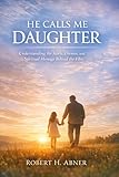 HE CALLS ME DAUGHTER: Understanding the Story, Themes, and Spiritual Message Behind the Film
