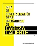 Guía de especialización para operadores de cabeza caliente