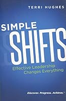 Simple Shifts: Effective Leadership Changes Everything 1612060692 Book Cover