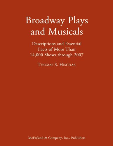 Broadway Plays and Musicals: Descriptions and Essential Facts of More Than 14,000 Shows through 2007      Reprint Edition, Kindle Edition