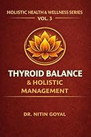 THYROID BALANCE & HOLISTIC MANAGEMENT: A Complete Integrative Guide for Hypothyroidism & Hashimoto's Thyroiditis B0GMWSX2XD Book Cover