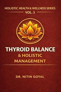 THYROID BALANCE & HOLISTIC MANAGEMENT: A Complete Integrative Guide for Hypothyroidism & Hashimoto's Thyroiditis