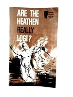 Are the heathen really lost? B0007FPW0Q Book Cover