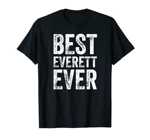 Best Everett Ever - Camiseta divertida y personalizada con nombre Camiseta