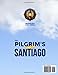 The Pilgrim's Guide to Santiago: The Roadmap to a Stress-Free and Unforgettable Camino | Avoid Beginner Pitfalls, Plan with Confidence, and Choose The Route that’s Right for You