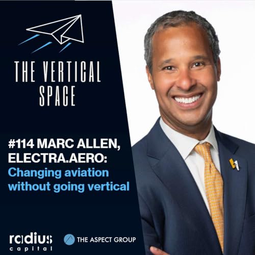 #114 Marc Allen, Electra.aero: Changing aviation without going vertical