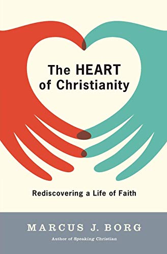 The Heart of Christianity: Rediscovering a Life of Faith The Heart of Christianity: Rediscovering a Life of Faith