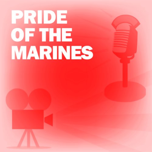 Pride of the Marines Audiolibro Por Lux Radio Theatre arte de portada