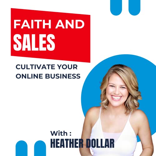 Faith and Sales Podcast Por Heather Dollar arte de portada