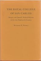 The Royal College of San Carlos: Surgery and Spanish Medical Reform in the Late Eighteenth Century 0822303825 Book Cover