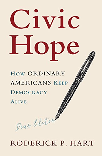 Civic Hope: How Ordinary Americans Keep Democracy Alive (Communication, Society and Politics)