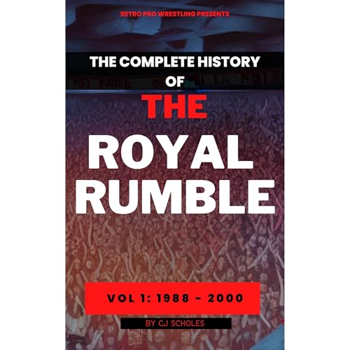 The Complete History of the Royal Rumble by CJ Scholes episode artwork