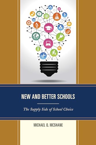 New and Better Schools: The Supply Side of School Choice (New Frontiers in Education)