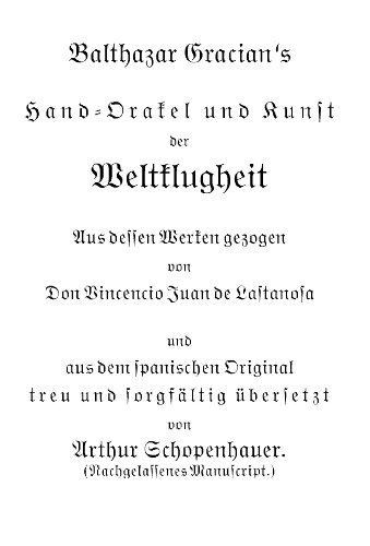 Handorakel und Kunst der Weltklugheit - 300 Lebensregeln (Lebensbuch 1) (German Edition)