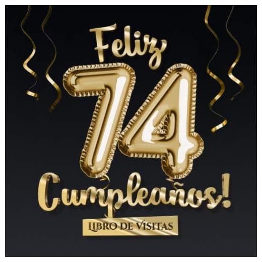 Feliz 74 Cumpleaños - Libro de visitas: Decoración para el 74 cumpleaños – Regalo originale para hombre y mujer - 74 años - Libro de firmas para felicitaciones y fotos de los invitados