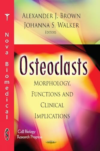 Osteoclasts: Morphology, Functions and Clinical Implications (Cell Biology Research Progress)