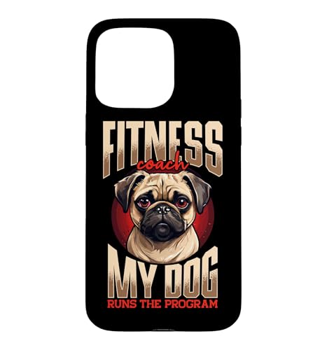 Fitness Coach My Dog Runs The Program Pug Case for iPhone 15 Pro Max