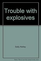 Trouble with explosives 0878880941 Book Cover