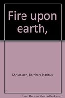 Fire upon earth, B0007F7TU2 Book Cover