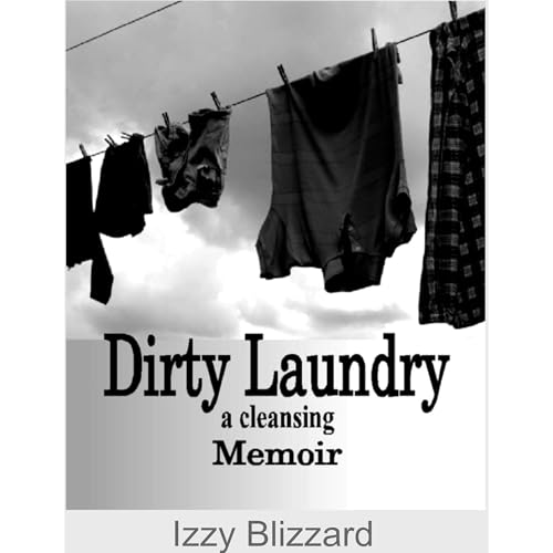Dirty Laundry: a cleansing memoir by Izzy Blizzard episode artwork