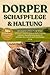 DORPER-SCHAFPFLEGE & HALTUNG: Der ultimative Leitfaden für die Dorper-Schafzucht: Expertenwissen zu Zucht, Fütterung, Lammzeit, Gesundheitsversorgung ... Bewirtschaftung für nachhaltigen Erfolg
