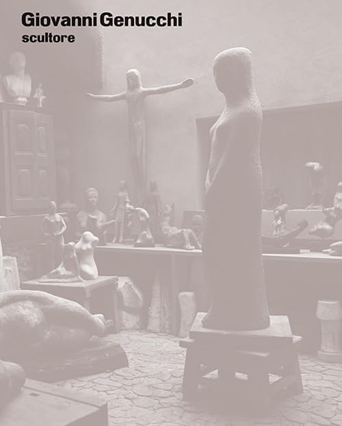 Giovanni Genucchi scultore. Catalogo ragionato - Histoire de la sculpture