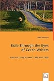 Exile Through the Eyes of Czech Writers: Political Emigration of 1948 and 1968