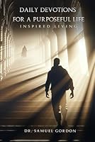 Daily Devotions for a Purposeful Life: Inspired Living B0DCTXQJGK Book Cover