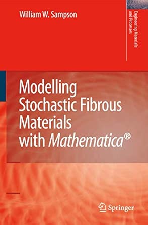 Modelling Stochastic Fibrous Materials with Mathematica® 2009th Edition book cover
