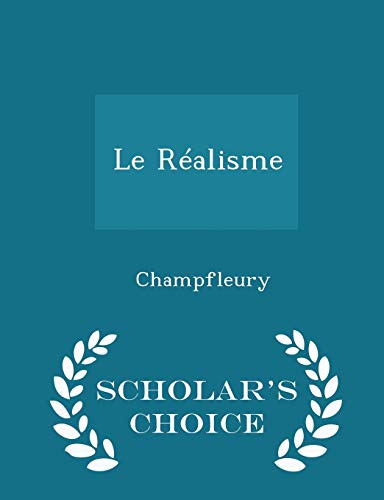 Le Réalisme - Scholar's Choice Edition 1296117235 Book Cover
