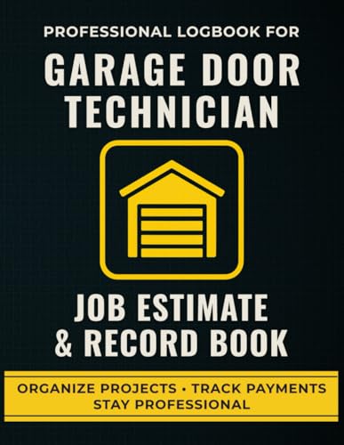 Garage Door Technician Job Estimate & Record Book: A Professional Logbook for Garage Door Services...