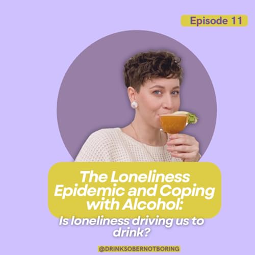The Loneliness Epidemic and Coping with Alcohol: is loneliness driving us to drink?